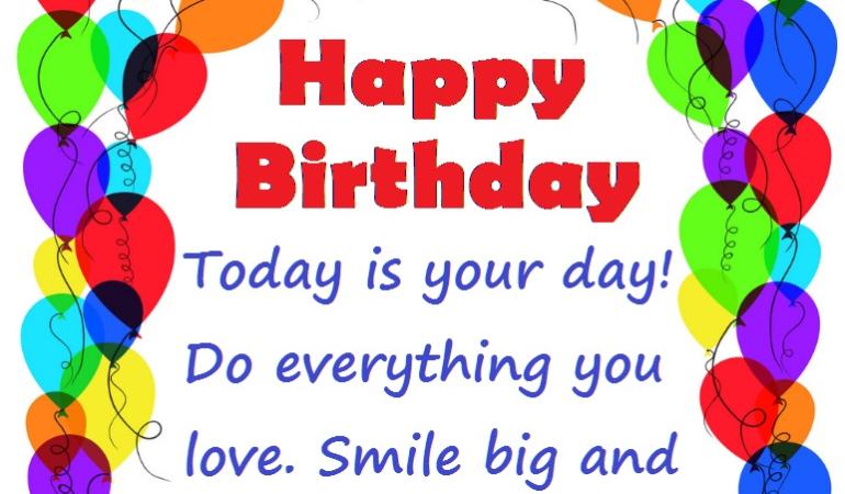 Happy Birthday !  Today is your day!
