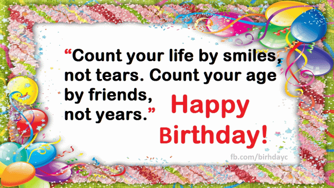Count your life by smiles, not tears.