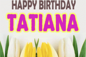 Happy Birthday Tatiana